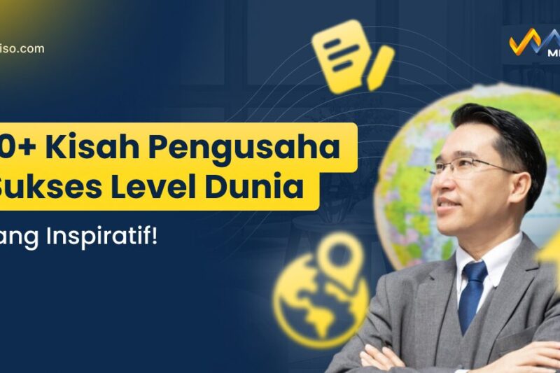 10+ Kisah Pengusaha Sukses dari Nol yang Inspiratif!